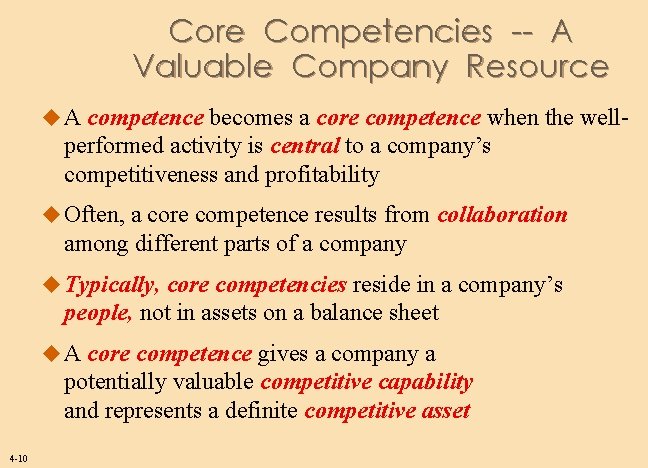 Core Competencies -- A Valuable Company Resource u A competence becomes a core competence