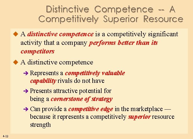 Distinctive Competence -- A Competitively Superior Resource u A distinctive competence is a competitively