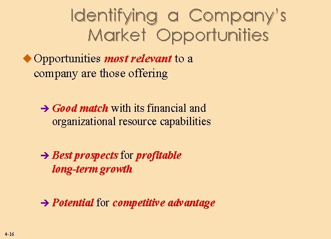Identifying a Company’s Market Opportunities u Opportunities most relevant to a company are those