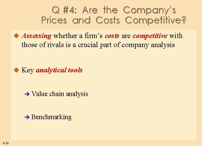 Q #4: Are the Company’s Prices and Costs Competitive? u Assessing whether a firm’s