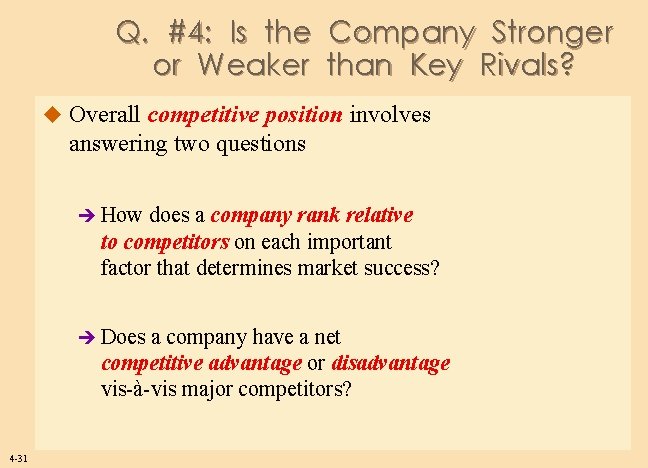 Q. #4: Is the Company Stronger or Weaker than Key Rivals? u Overall competitive