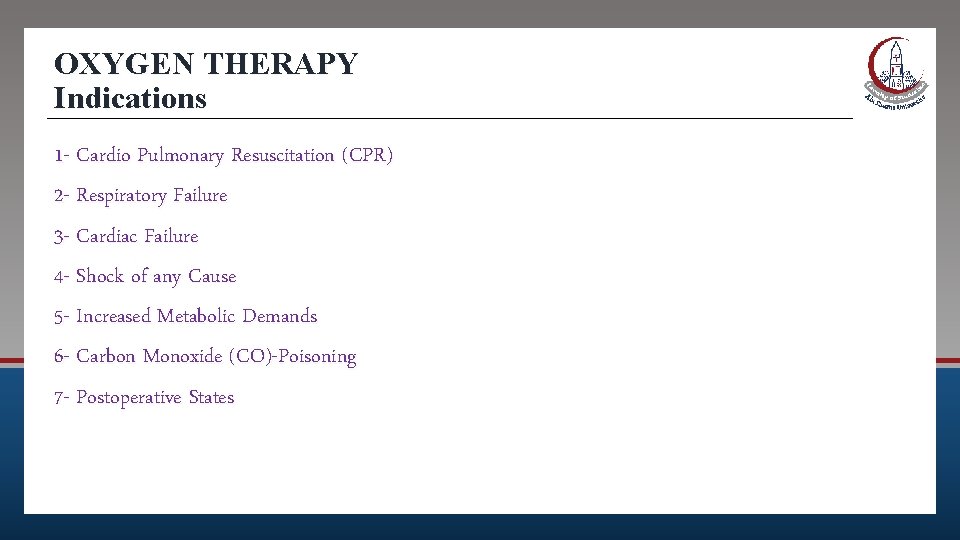 OXYGEN THERAPY Indications 1 - Cardio Pulmonary Resuscitation (CPR) 2 - Respiratory Failure 3