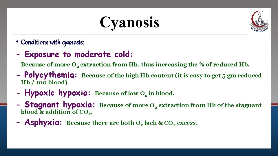 Cyanosis • Conditions with cyanosis: - Exposure to moderate cold: Because of more O