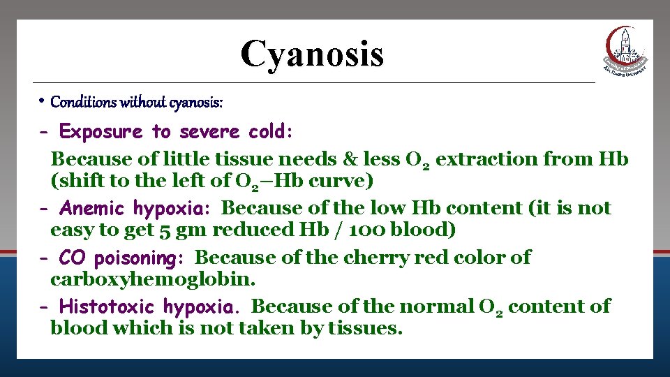 Cyanosis • Conditions without cyanosis: - Exposure to severe cold: Because of little tissue