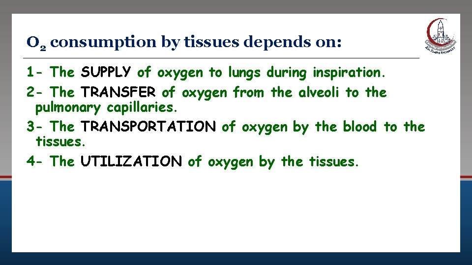 O 2 consumption by tissues depends on: 1 - The SUPPLY of oxygen to