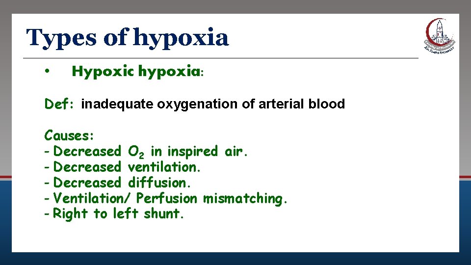 Types of hypoxia • Hypoxic hypoxia: Def: inadequate oxygenation of arterial blood Causes: -