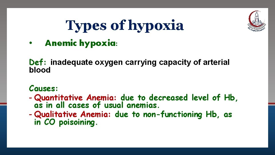 Types of hypoxia • Anemic hypoxia: Def: inadequate oxygen carrying capacity of arterial blood