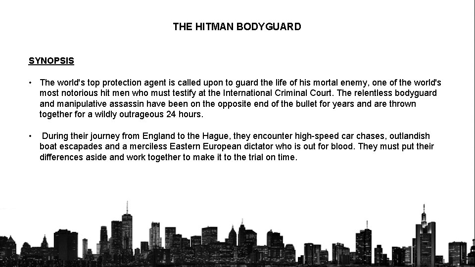 THE HITMAN BODYGUARD SYNOPSIS • The world's top protection agent is called upon to