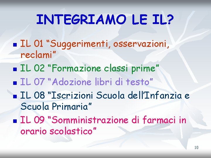 INTEGRIAMO LE IL? n n n IL 01 “Suggerimenti, osservazioni, reclami” IL 02 “Formazione