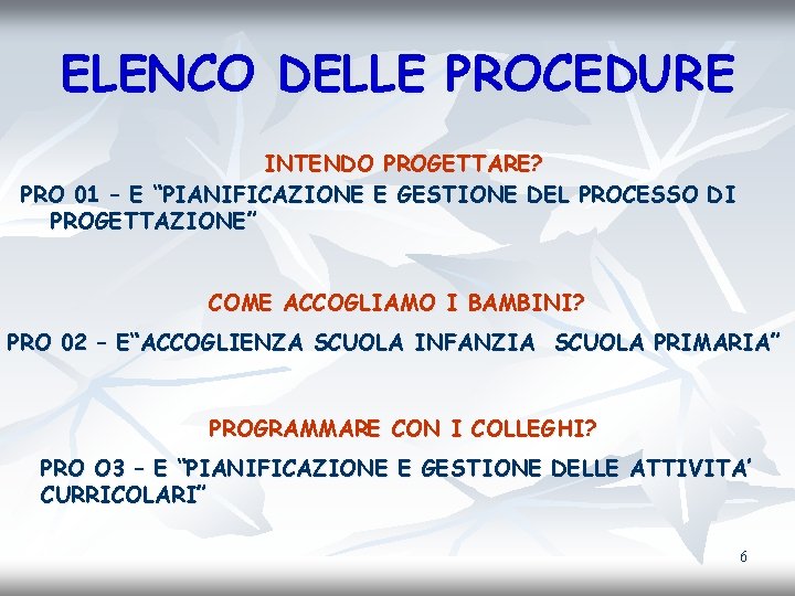 ELENCO DELLE PROCEDURE INTENDO PROGETTARE? PRO 01 – E “PIANIFICAZIONE E GESTIONE DEL PROCESSO