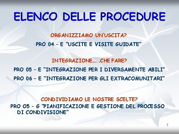 ELENCO DELLE PROCEDURE ORGANIZZIAMO UN’USCITA? PRO 04 – E “USCITE E VISITE GUIDATE” INTEGRAZIONE….