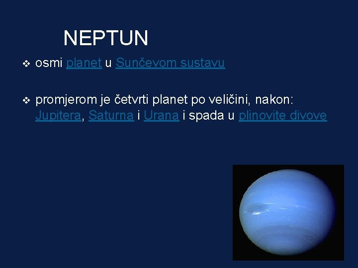 NEPTUN v osmi planet u Sunčevom sustavu v promjerom je četvrti planet po veličini,