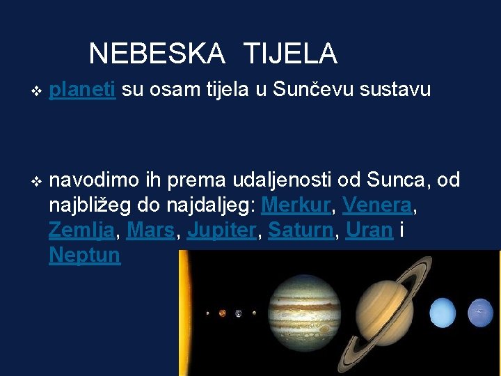 NEBESKA TIJELA v planeti su osam tijela u Sunčevu sustavu v navodimo ih prema