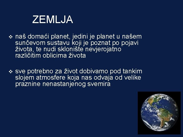 ZEMLJA v naš domaći planet, jedini je planet u našem sunčevom sustavu koji je