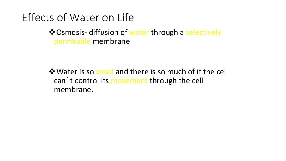 Effects of Water on Life v. Osmosis- diffusion of water through a selectively permeable