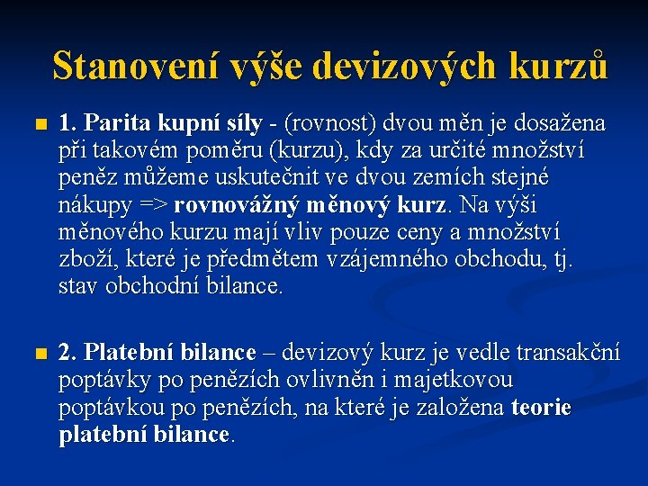 Stanovení výše devizových kurzů n 1. Parita kupní síly - (rovnost) dvou měn je