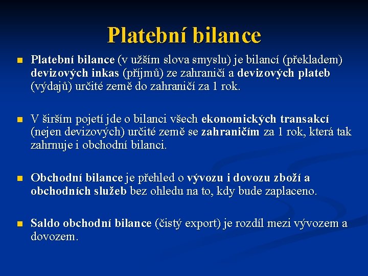 Platební bilance n Platební bilance (v užším slova smyslu) je bilancí (překladem) devizových inkas