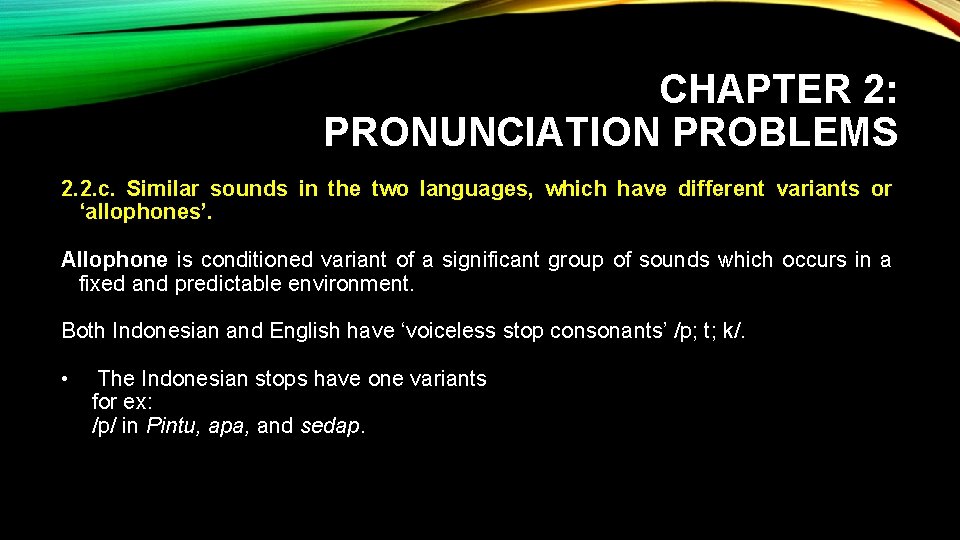 CHAPTER 2: PRONUNCIATION PROBLEMS 2. 2. c. Similar sounds in the two languages, which