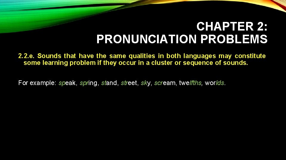 CHAPTER 2: PRONUNCIATION PROBLEMS 2. 2. e. Sounds that have the same qualities in