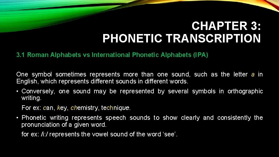 CHAPTER 3: PHONETIC TRANSCRIPTION 3. 1 Roman Alphabets vs International Phonetic Alphabets (IPA) One