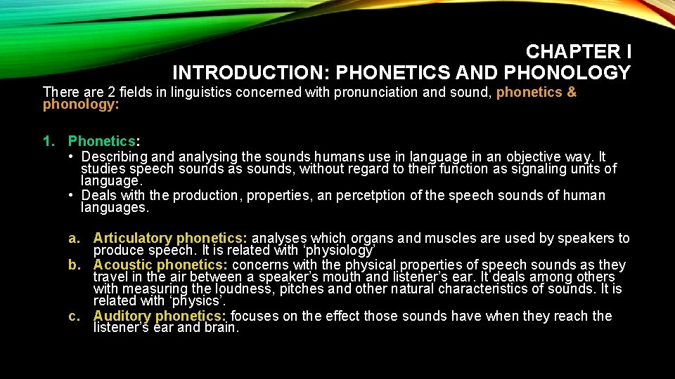 CHAPTER I INTRODUCTION: PHONETICS AND PHONOLOGY There are 2 fields in linguistics concerned with