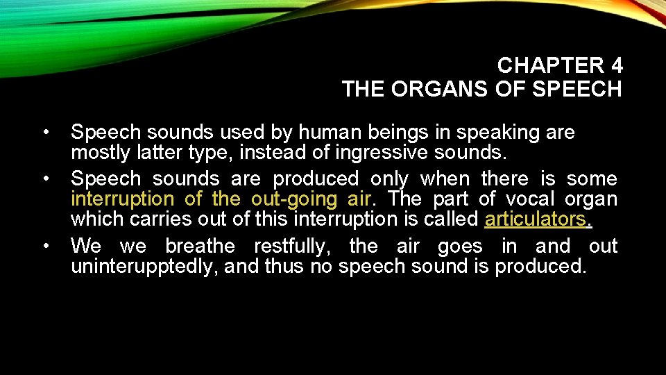 CHAPTER 4 THE ORGANS OF SPEECH • Speech sounds used by human beings in