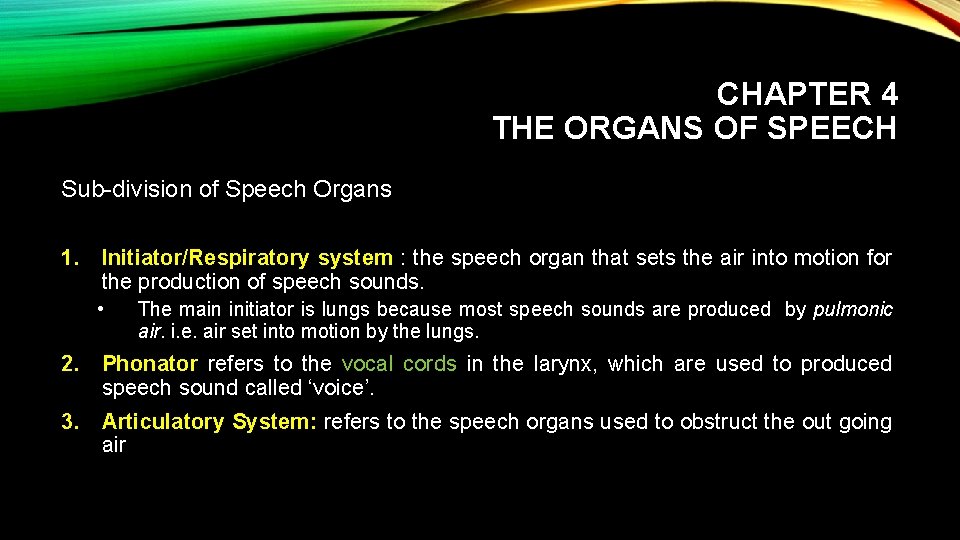 CHAPTER 4 THE ORGANS OF SPEECH Sub-division of Speech Organs 1. Initiator/Respiratory system :