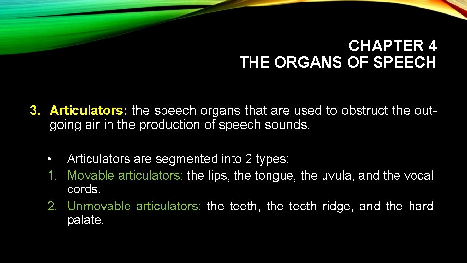CHAPTER 4 THE ORGANS OF SPEECH 3. Articulators: the speech organs that are used