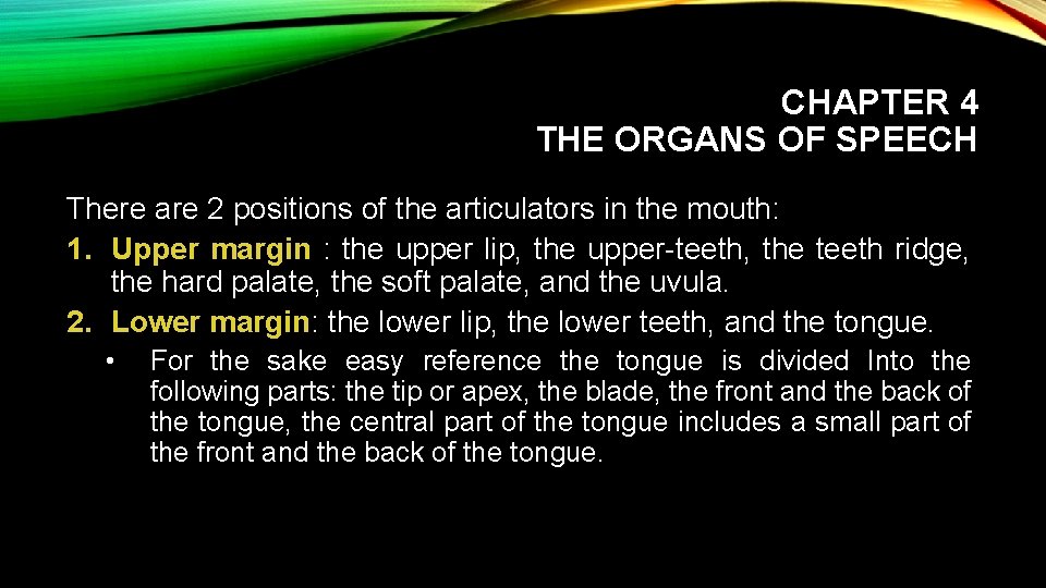 CHAPTER 4 THE ORGANS OF SPEECH There are 2 positions of the articulators in