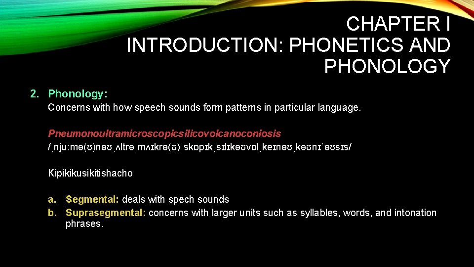 CHAPTER I INTRODUCTION: PHONETICS AND PHONOLOGY 2. Phonology: Concerns with how speech sounds form