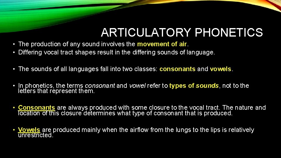 ARTICULATORY PHONETICS • The production of any sound involves the movement of air. •