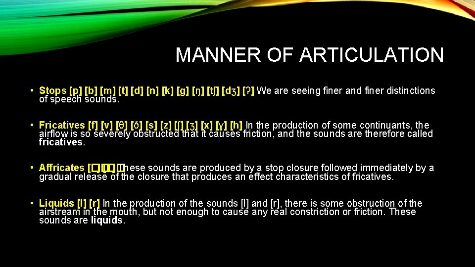 MANNER OF ARTICULATION • Stops [p] [b] [m] [t] [d] [n] [k] [g] [ŋ]