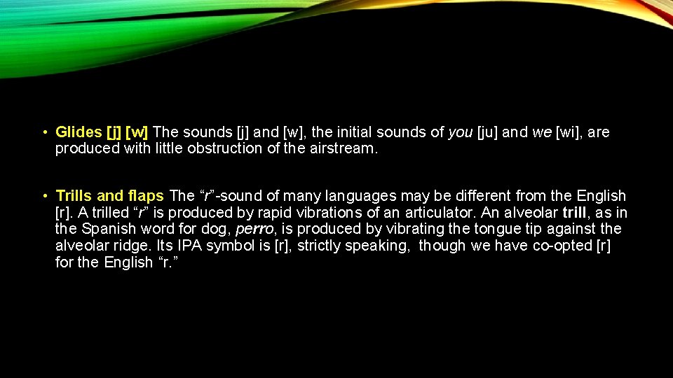  • Glides [j] [w] The sounds [j] and [w], the initial sounds of