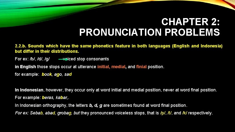 CHAPTER 2: PRONUNCIATION PROBLEMS 2. 2. b. Sounds which have the same phonetics feature