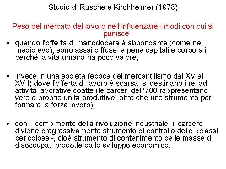 Studio di Rusche e Kirchheimer (1978) Peso del mercato del lavoro nell’influenzare i modi