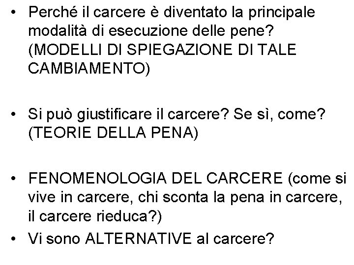  • Perché il carcere è diventato la principale modalità di esecuzione delle pene?