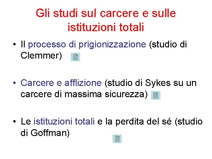 Gli studi sul carcere e sulle istituzioni totali • Il processo di prigionizzazione (studio