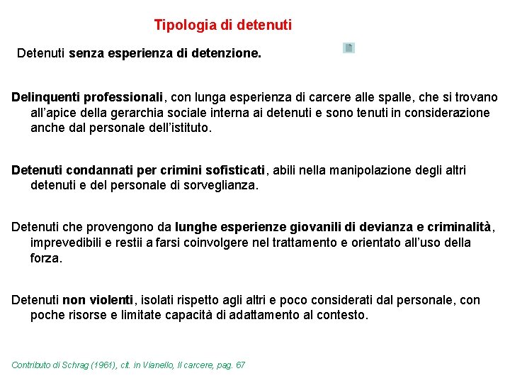 Tipologia di detenuti Detenuti senza esperienza di detenzione. Delinquenti professionali, con lunga esperienza di