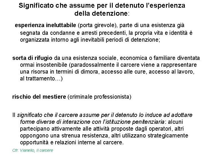 Significato che assume per il detenuto l’esperienza della detenzione: esperienza ineluttabile (porta girevole), parte