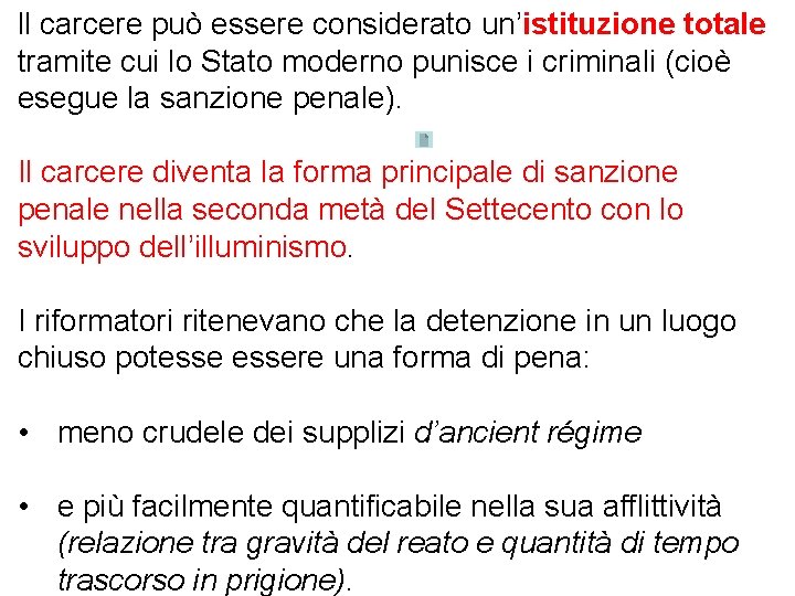 ll carcere può essere considerato un’istituzione totale tramite cui lo Stato moderno punisce i