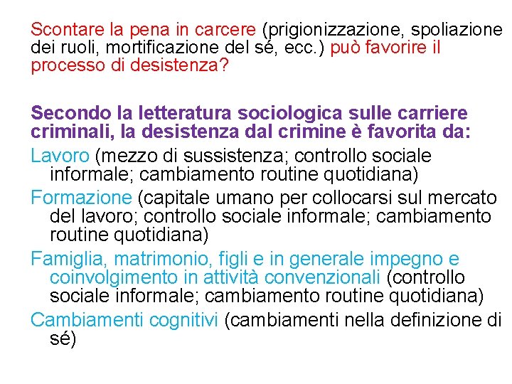 Scontare la pena in carcere (prigionizzazione, spoliazione dei ruoli, mortificazione del sé, ecc. )