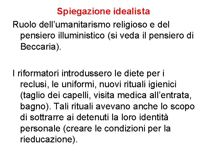 Spiegazione idealista Ruolo dell’umanitarismo religioso e del pensiero illuministico (si veda il pensiero di