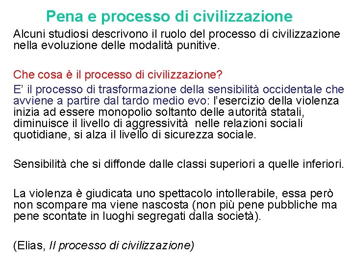 Pena e processo di civilizzazione Alcuni studiosi descrivono il ruolo del processo di civilizzazione