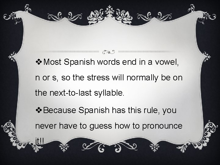 v. Most Spanish words end in a vowel, n or s, so the stress