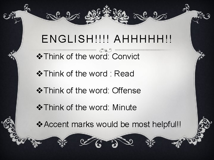 ENGLISH!!!! AHHHHH!! v. Think of the word: Convict v. Think of the word :