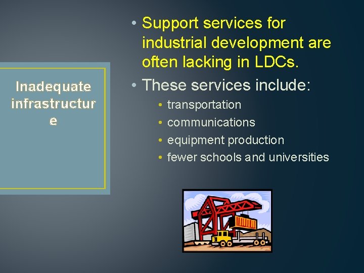 Inadequate infrastructur e • Support services for industrial development are often lacking in LDCs.