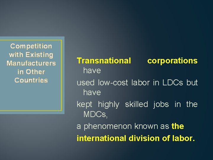 Competition with Existing Manufacturers in Other Countries Transnational corporations have used low-cost labor in