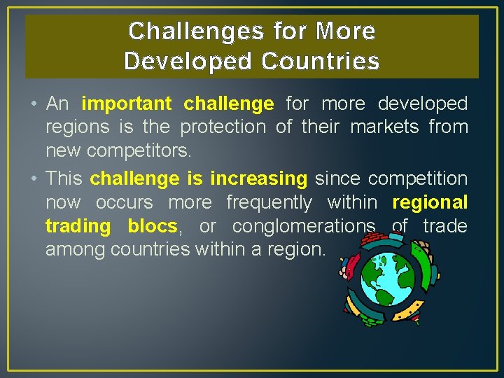 Challenges for More Developed Countries • An important challenge for more developed regions is