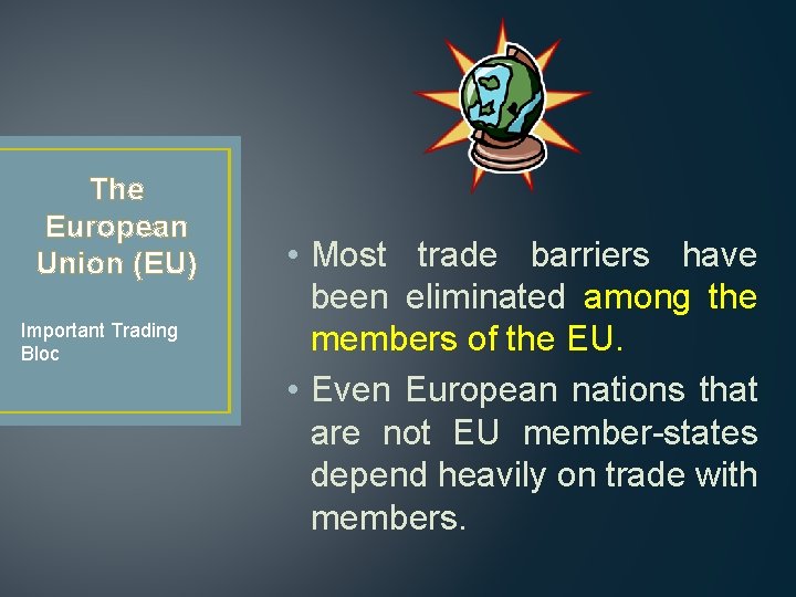 The European Union (EU) Important Trading Bloc • Most trade barriers have been eliminated