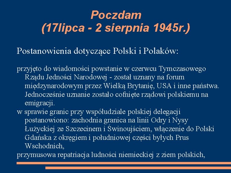 Poczdam (17 lipca - 2 sierpnia 1945 r. ) Postanowienia dotyczące Polski i Polaków:
